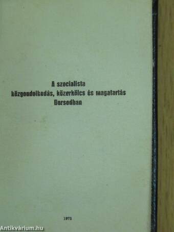 A szocialista közgondolkodás, közerkölcs és magatartás Borsodban (minikönyv) (számozott)