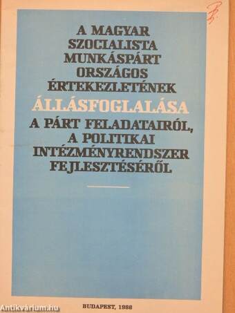 A Magyar Szocialista Munkáspárt országos értekezletének állásfoglalása a párt feladatairól, a politikai intézményrendszer fejlesztéséről