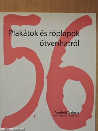 Plakátok és röplapok ötvenhatról