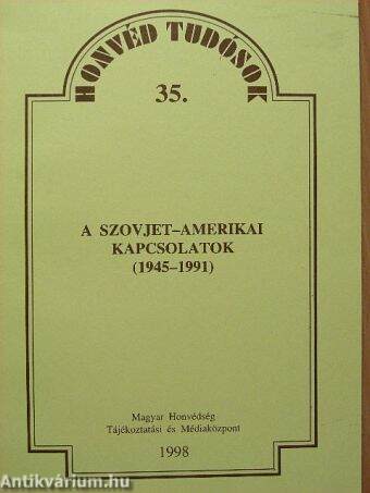 A szovjet-amerikai kapcsolatok katonapolitikai aspektusainak elemzése (1945-1991)