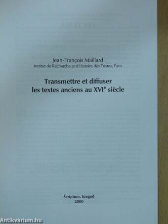 Transmettre et diffuser les textes anciens au XVI e siécle