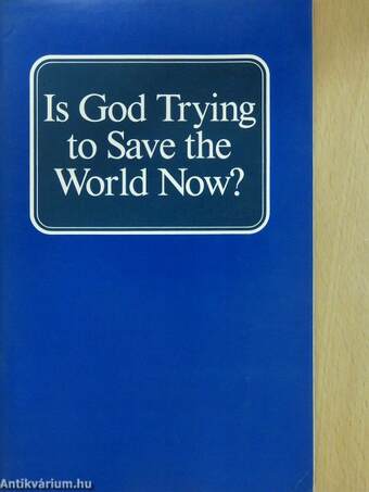 Is God Trying to Save the World Now?