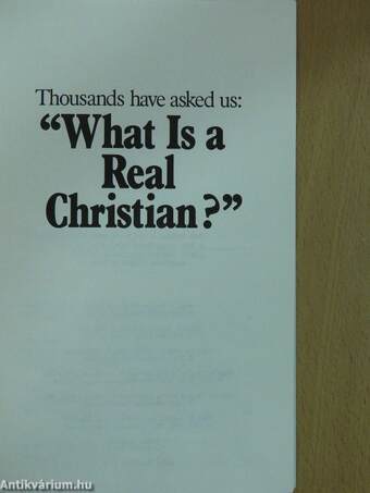 Thousands have asked us: "What is a real Christian?"