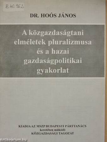 A közgazdaságtani elméletek pluralizmusa és a hazai gazdaságpolitikai gyakorlat