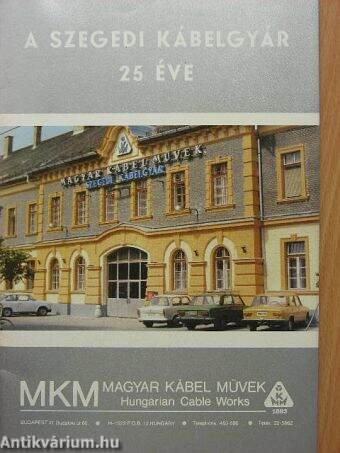 A Szegedi Kábelgyár 25 éve