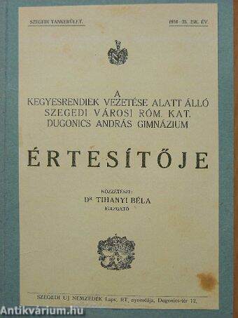 A kegyesrendiek vezetése alatt álló szegedi városi róm. kat. Dugonics András Gimnázium értesítője 1934-35. isk. év