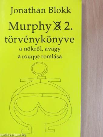 Murphy 2. törvénykönyve a nőkről, avagy a romlás romlása