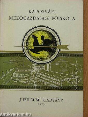 Kaposvári Mezőgazdasági Főiskola jubileumi kiadványa