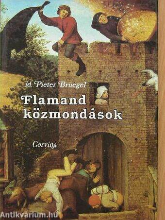 Id. Pieter Bruegel: Flamand közmondások (Corvina Kiadó, 1985) -  antikvarium.hu