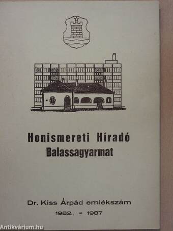 Balassagyarmati Honismereti Híradó - Dr. Kiss Árpád emlékszám