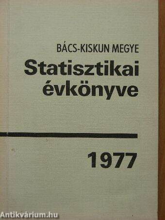 Bács-Kiskun megye statisztikai évkönyve 1977