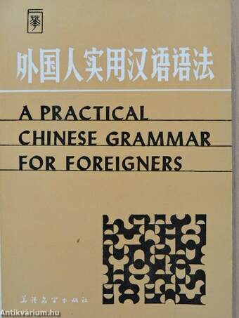 A Practical Chinese Grammar for Foreigners