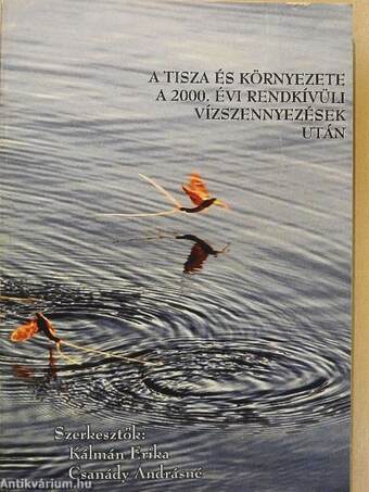 A Tisza és környezete a 2000. évi rendkívüli vízszennyezések után