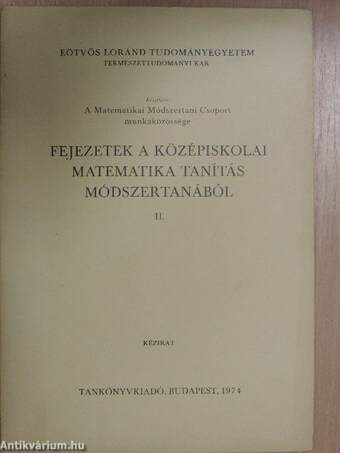 Fejezetek a középiskolai matematika tanítás módszertanából II.