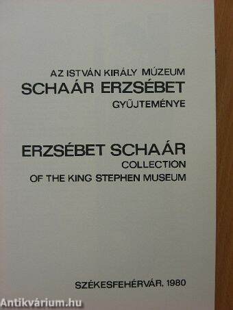 Az István Király Múzeum Schaár Erzsébet gyűjteménye