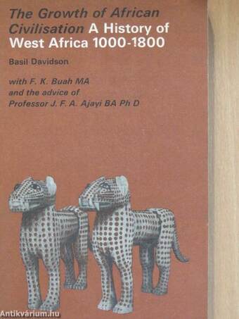 The Growth of African Civilisation/A history of West Africa 1000-1800