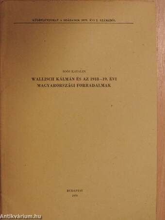 Wallisch Kálmán és az 1918-19. évi magyarországi forradalmak