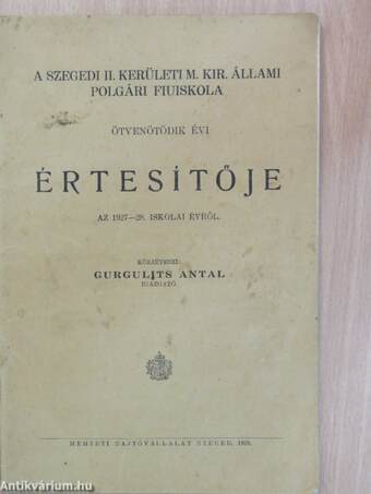 A szegedi II. kerületi M. Kir. Állami Polgári Fiuiskola ötvenötödik évi értesítője az 1927-28. iskolai évről