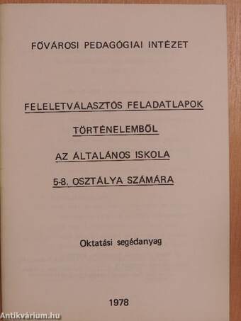 Feleletválasztós feladatlapok történelemből az általános iskola 5-8. osztálya számára