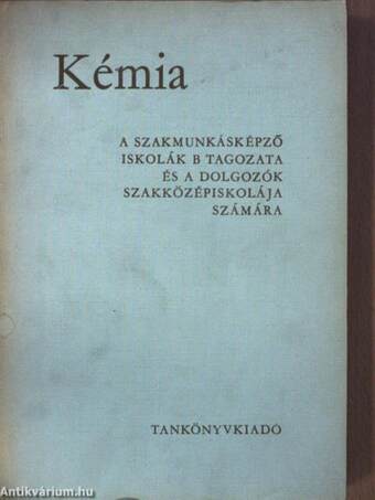 Kémia a szakmunkásképző iskolák B tagozata és a dolgozók szakközépiskolája számára