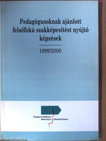Pedagógusoknak ajánlott felsőfokú szakképesítést nyújtó képzések 1999/2000