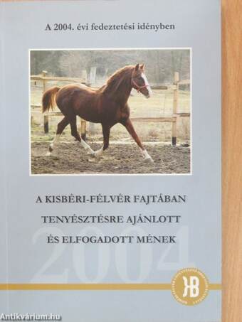 A kisbéri-félvér fajtában tenyésztésre ajánlott és elfogadott mének 2004.