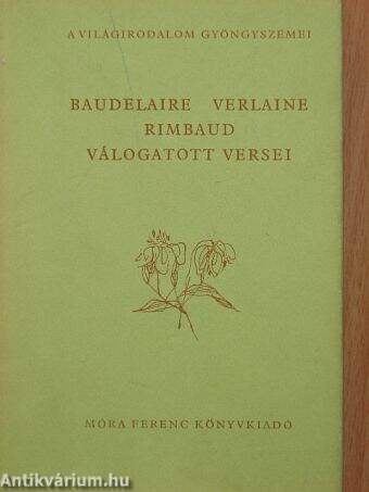 Baudelaire, Verlaine, Rimbaud válogatott versei 