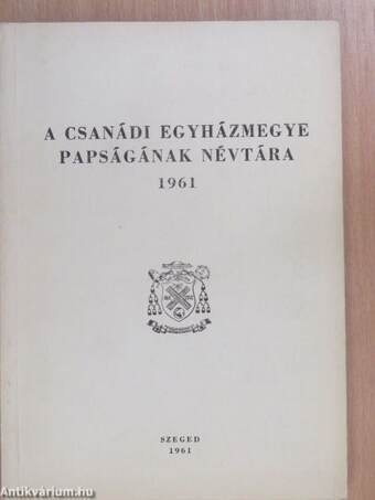 A Csanádi Egyházmegye papságának névtára 1961