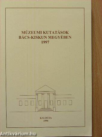 Múzeumi kutatások Bács-Kiskun megyében 1997.