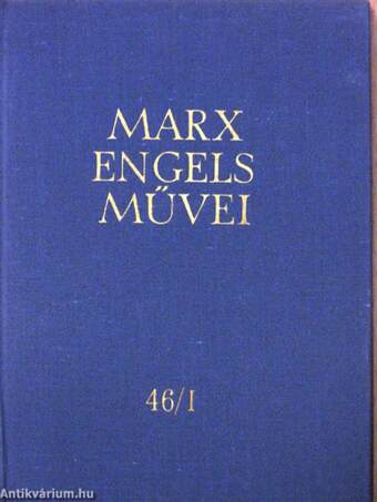 Karl Marx és Friedrich Engels művei 46/I-II.