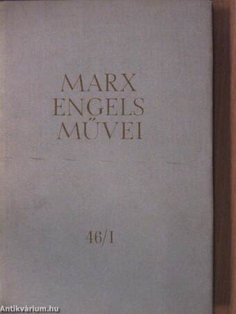 Karl Marx és Friedrich Engels művei 46/I-II.