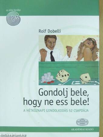 Gondolj bele, hogy ne ess bele!