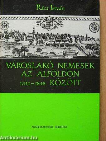 Városlakó nemesek az Alföldön 1541-1848 között