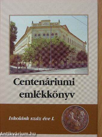 Centenáriumi emlékkönyv I.