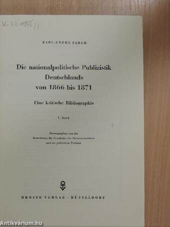 Die Nationalpolitische Publizistik Deutschlands von 1866 bis 1871 I-II.