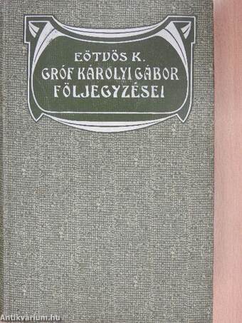 Gróf Károlyi Gábor följegyzései I-II.