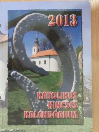 Katolikus Kincses Kalendárium 2013