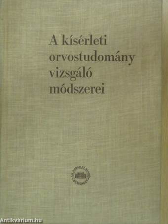 A kísérleti orvostudomány vizsgáló módszerei I-II.