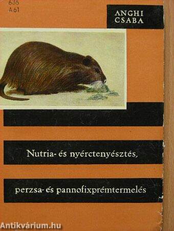 Nutria- és nyérctenyésztés, perzsa- és pannofixprémtermelés