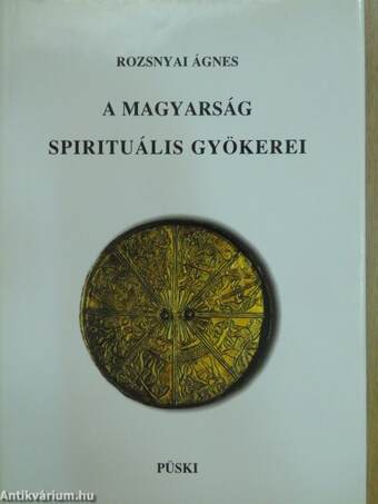 A magyarság spirituális gyökerei (dedikált példány)