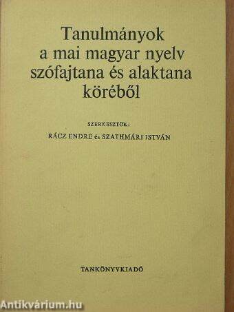 Tanulmányok a mai magyar nyelv szófajtana és alaktana köréből