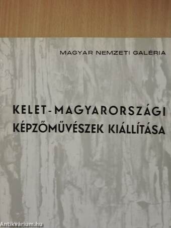 Kelet-magyarországi képzőművészek kiállítása