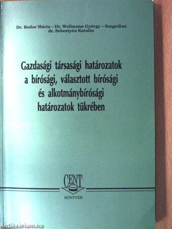 Gazdasági társasági határozatok a bírósági, választott bírósági és alkotmánybírósági határozatok tükrében