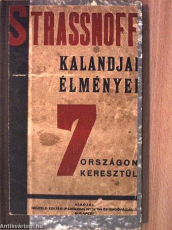 Strassnoff Ignác a világhirű kalandor-király szélhámosságai, szerelmei és kalandjai hét országon keresztül I.