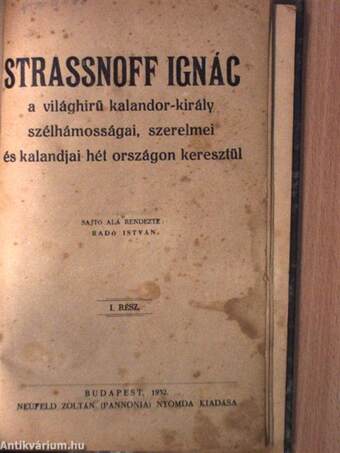 Strassnoff Ignác a világhirű kalandor-király szélhámosságai, szerelmei és kalandjai hét országon keresztül I.