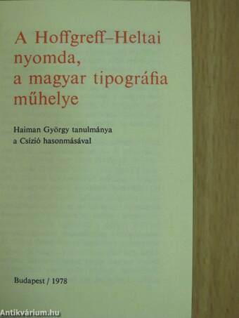 A Hoffgreff-Heltai nyomda, a magyar tipográfia műhelye/Csízió magyar nyelven... azaz magyar planétás könyv (minikönyv) (számozott)