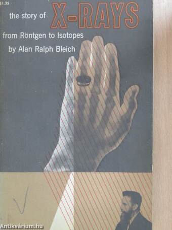 The Story of X-Rays from Röntgen to Isotopes