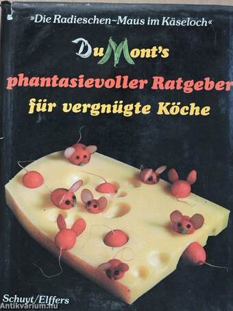 DuMont's phantasievoller Ratgeber für vergnügte Köche