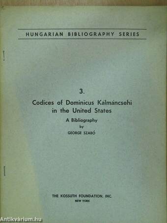 Codices of Dominicus Kálmáncsehi in the United States (dedikált példány)