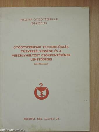 Gyógyszeripari technológiák tűzveszélyessége és a veszélyhelyzet csökkentésének lehetőségei